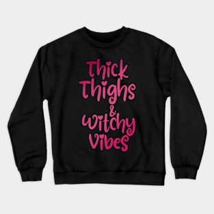 Hot pink thick thighs witchy vibes cheeky fun saying Crewneck Sweatshirt